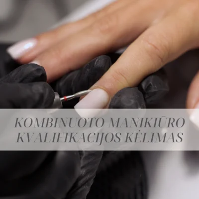 KOMBINUOTO MANIKIŪRO KVALIFIKACIJOS KĖLIMAS